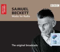 Samuel Beckett Works for Radio - The Original Broadcasts written by Samuel Beckett performed by Unknown on Audio CD (Abridged)